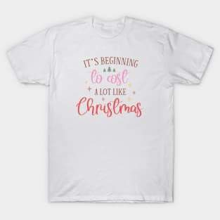 It's Beginning to Cost a Lot Like Christmas T-Shirt